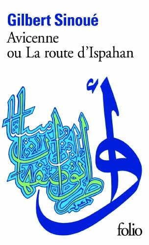 AVICENNE OU LA ROUTE D'ISPAHAN, de Gilbert Sinoué | portada del libro