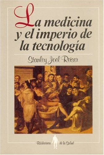 La medicina y el imperio de la tecnolog¡a, de REISER | portada del libro