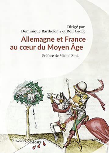 LLEMAGNE ET FRANCE AU COEUR DU MOYEN AG, de Dominique Barthélemy | portada del libro