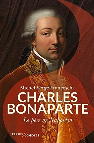 HARLES BONAPARTE, PERE DE NAPOLEON IER, de Michel Vergé-Franceschi | portada del libro