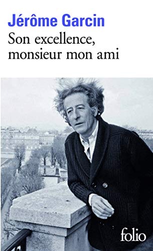 SON EXCELLENCE MONSIEUR MON AMI, de Jérôme Garcin | portada del libro