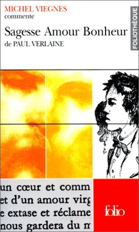 SAGESSE AMOUR BONHEUR DE PAUL VERLAINE ESSAI ET DOSSIER, de Michel Viegnes | portada del libro