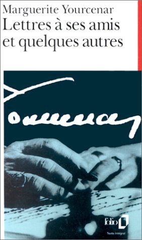 LETTRES A SES AMIS ET QUELQUES AUTRES, de Marguerite Yourcenar | portada del libro