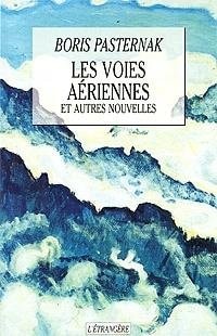 LES VOIES AERIENNES ET AUTRES NOUVELLES, de Boris Leonidovich Pasternak | portada del libro