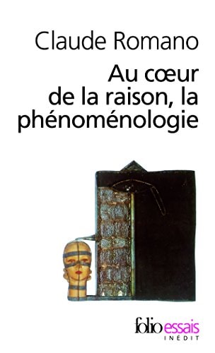 AU COEUR DE LA RAISON LA PHENOMENOLOGIE, de Claude Romano | portada del libro