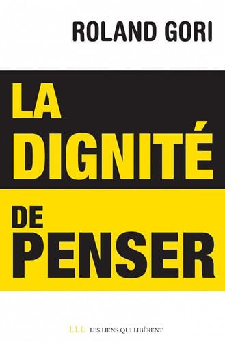 LA DIGNITE DE PENSER, de ROLAND GORI | portada del libro