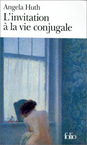 L'INVITATION A LA VIE CONJUGALE, de Angela Huth | portada del libro