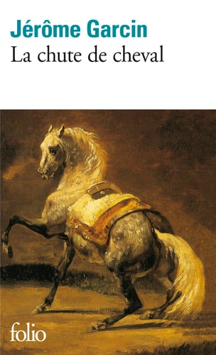 LA CHUTE DE CHEVAL, de Jérôme Garcin | portada del libro