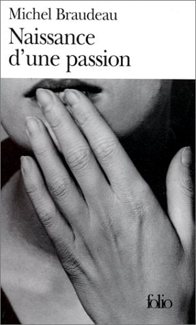 NAISSANCE D UNE PASSION, de Michel Braudeau | portada del libro