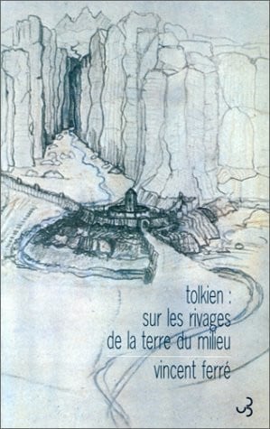 TOLKIEN SUR LES RIVAGES DE LA TERRE DU MILIEU, de FERRE VINCENT | portada del libro