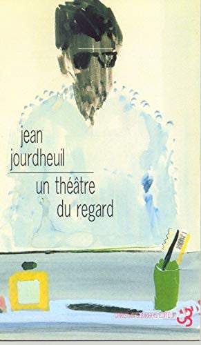 UN THEATRE DU REGARD, de JOURDHEUIL JEAN | portada del libro