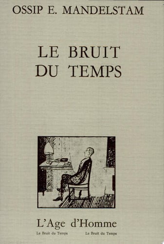 LE BRUIT DU TEMPS, de MANDELSTAM OSSI | portada del libro