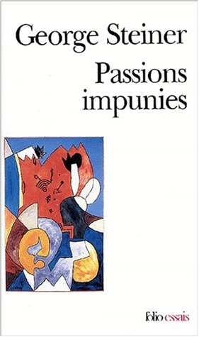 PASSIONS IMPUNIES, de George Steiner | portada del libro