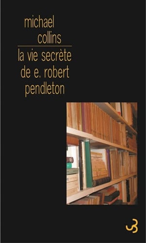 LA VIE SECRETE DE ROBERT E. PENDLETON, de COLLINS MICHAEL | portada del libro