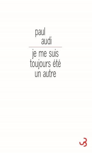 JE ME SUIS TOUJOURS ETE UN AUTRE, de AUDI PAUL | portada del libro