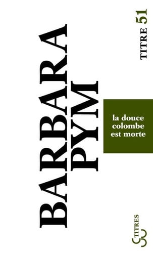 LA DOUCE COLOMBE EST MORTE, de PYM BARBARA | portada del libro