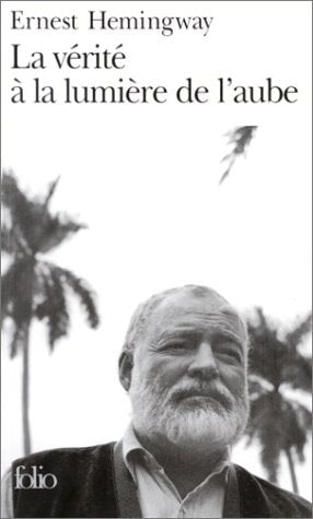 LA VERITE A LA LUMIERE DE L'AUBE, de Ernest Hemingway | portada del libro