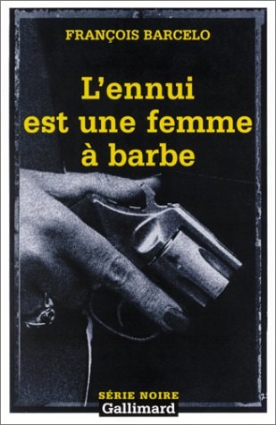 L'ENNUI EST UNE FEMME A BARBE, de François Barcelo | portada del libro