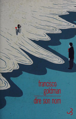 DIRE SON NOM PRIX FEMINA ETRANGER, de GOLDMAN FRANCIS | portada del libro