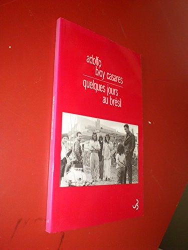 QUELQUES JOURS AU BRESIL, de BIOY CASARES AD | portada del libro
