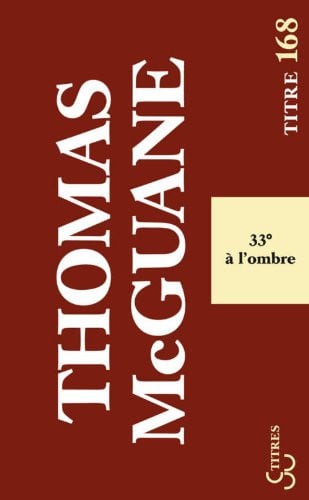 TRENTE-TROIS DEGRES A L'OMBRE, de MCGUANE THOMAS | portada del libro