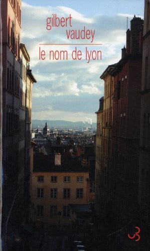 LE NOM DE LYON, de VAUDEY GILBERT | portada del libro