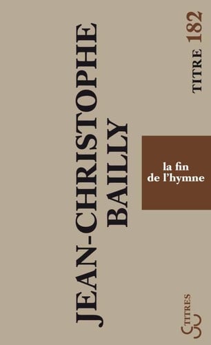 LA FIN DE L'HYMNE, de BAILLY JEAN-CHR | portada del libro