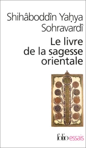 LE LIVRE DE LA SAGESSE ORIENTALE, de Shihâboddîn Yahya Sohravardî | portada del libro