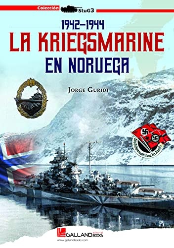 LA KRIEGSMARINE EN NORUEGA 1942-1944, de GURIDI LEGARRA | portada del libro