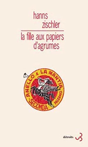 LA FILLE AUX PAPIERS D'AGRUMES, de ZISCHLER HANNS | portada del libro