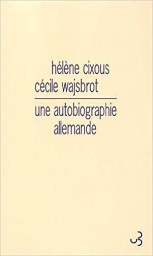 UNE AUTOBIOGRAPHIE ALLEMANDE, de CIXOUS HELENE# | portada del libro