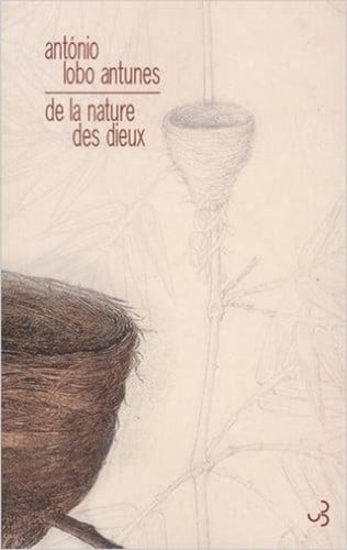 DE LA NATURE DES DIEUX, de LOBO ANTUNES A | portada del libro