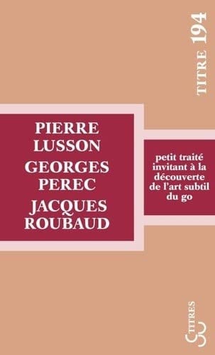 PETIT TRAITE INVITANT A LA DECOUVERTE DE L'ART SUBTIL DU GO, de LUSSON PIERRE# | portada del libro