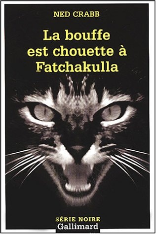 LA BOUFFE EST CHOUETTE A FATCHAKULLA, de Ned Crabb | portada del libro