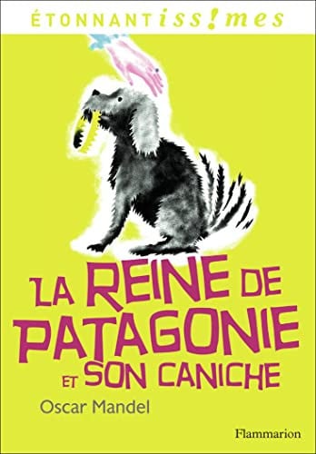 A REINE DE PATAGONIE ET SON CANICHE, de MANDEL OSCAR | portada del libro
