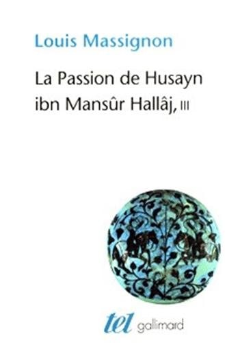 LA PASSION DE HUSAYN IBN MANSUR HALLAJ T3, de Louis Massignon | portada del libro