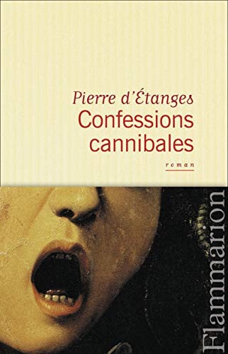 ONFESSIONS CANNIBALES, de D'ETANGES PIERRE | portada del libro