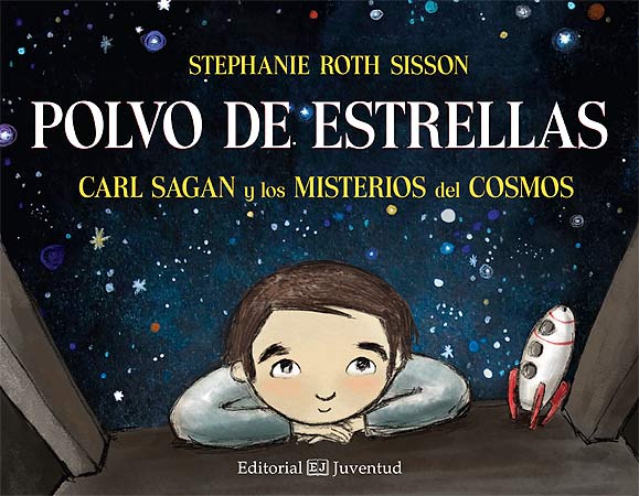 Polvo de estrellas. Carl Sagan y los misterios del cosmos, de Roth Sisson | portada del libro