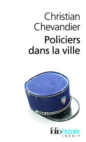 POLICIERS DANS LA VILLE, de Christian Chevandier | portada del libro