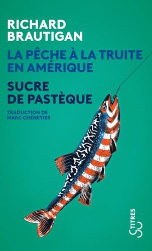 LA PECHE A LA TRUITE EN AMERIQUE / SUCRE DE PASTEQUE, de BRAUTIGAN RICHA | portada del libro