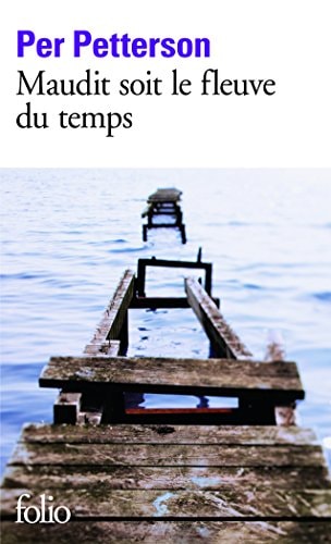 MAUDIT SOIT LE FLEUVE DU TEMPS, de Per Petterson | portada del libro