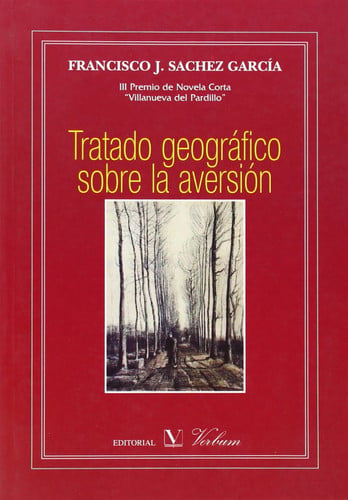 Tratado geográfico sobre la aversión. Premio de Novela Corta Villanueva del Pardillo, 2006, de Sánchez García | portada del l