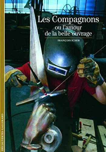 LES COMPAGNONS OU L'AMOUR DE LA BELLE OUVRAGE, de François Icher | portada del libro