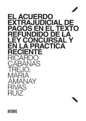 El Acuerdo Extrajudicial de Pagos en el Texto Refundido de la Ley Concursal y en la práctica recient, de Cabanas Trejo | port