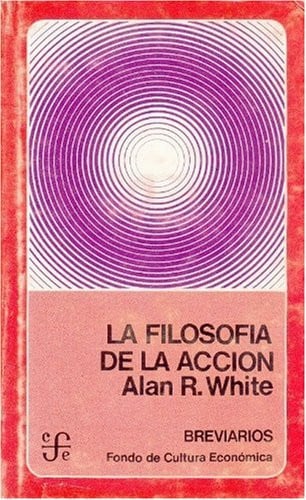 FILOSOFIA DE LA ACCION, LA, de WHITE | portada del libro