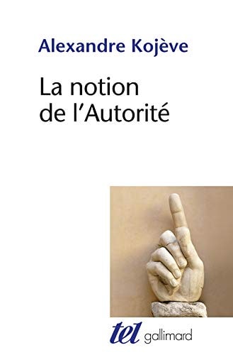 LA NOTION DE L'AUTORITE, de Alexandre Kojève | portada del libro