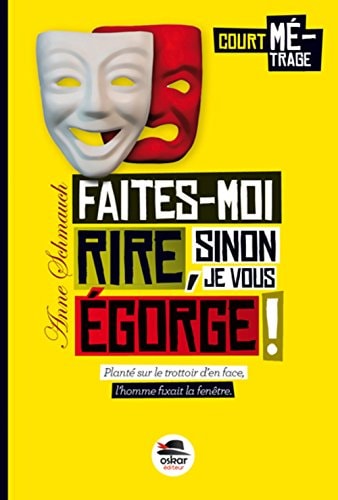 FAITES-MOI RIRE SINON JE VOUS EGORGE, de Anne Schmauch | portada del libro