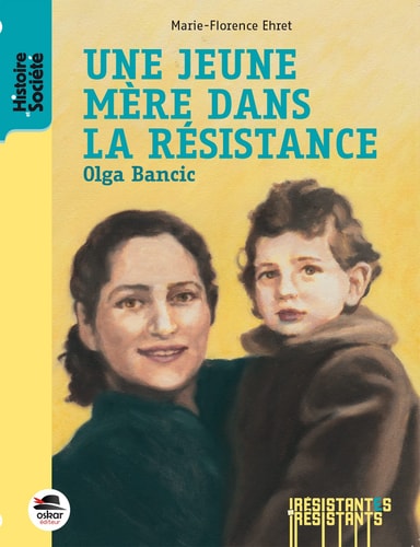 UNE JEUNE MERE DANS LA RESISTANCE OLGA BANCIC, de Marie-Florence Ehret | portada del libro