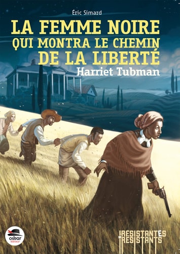 FEMME NOIRE QUI MONTRA LE CHEMIN DE LA LIBERTE LA HARRIET TU, de Eric Simard | portada del libro