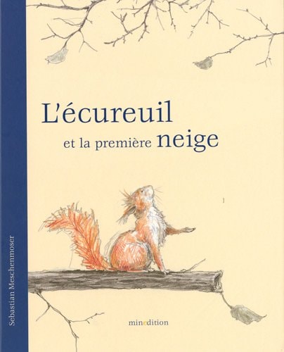 L'ECUREUIL ET LA PREMIERE NEIGE, de Sebastian Meschenmoser | portada del libro